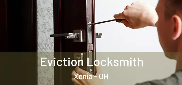 Eviction Locksmith Xenia - OH