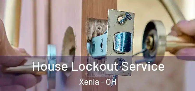 House Lockout Service Xenia - OH