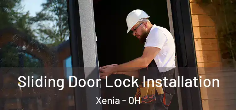 Sliding Door Lock Installation Xenia - OH